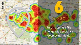 Web mapping & GIS
Inteligencia geográfica
Geoprocesamiento
…
Web mapping & GIS
Inteligencia geográfica
Geoprocesamiento
…
SER GEOSER GEO
66
 