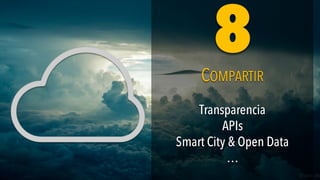 Transparencia
APIs
Smart City & Open Data
…
Transparencia
APIs
Smart City & Open Data
…
COMPARTIRCOMPARTIR
88
 