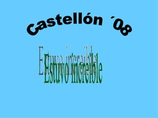 Castellón ´08 Estuvo increible 