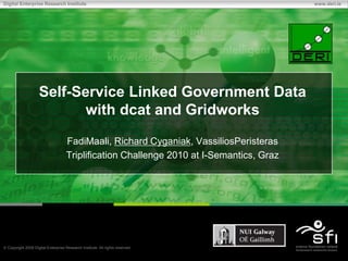 Self-Service Linked Government Data with dcat and Gridworks FadiMaali, Richard Cyganiak, VassiliosPeristeras Triplification Challenge 2010 at I-Semantics, Graz 