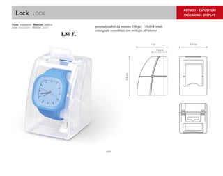 1,80 €.
personalizzabili da minimo 100 pz : 110,00 € totali
consegnate assemblate con orologio all'interno
 