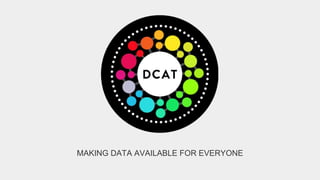 MAKING DATA AVAILABLE FOR EVERYONE
 