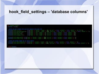 hook_field_settings – 'database columns'
 