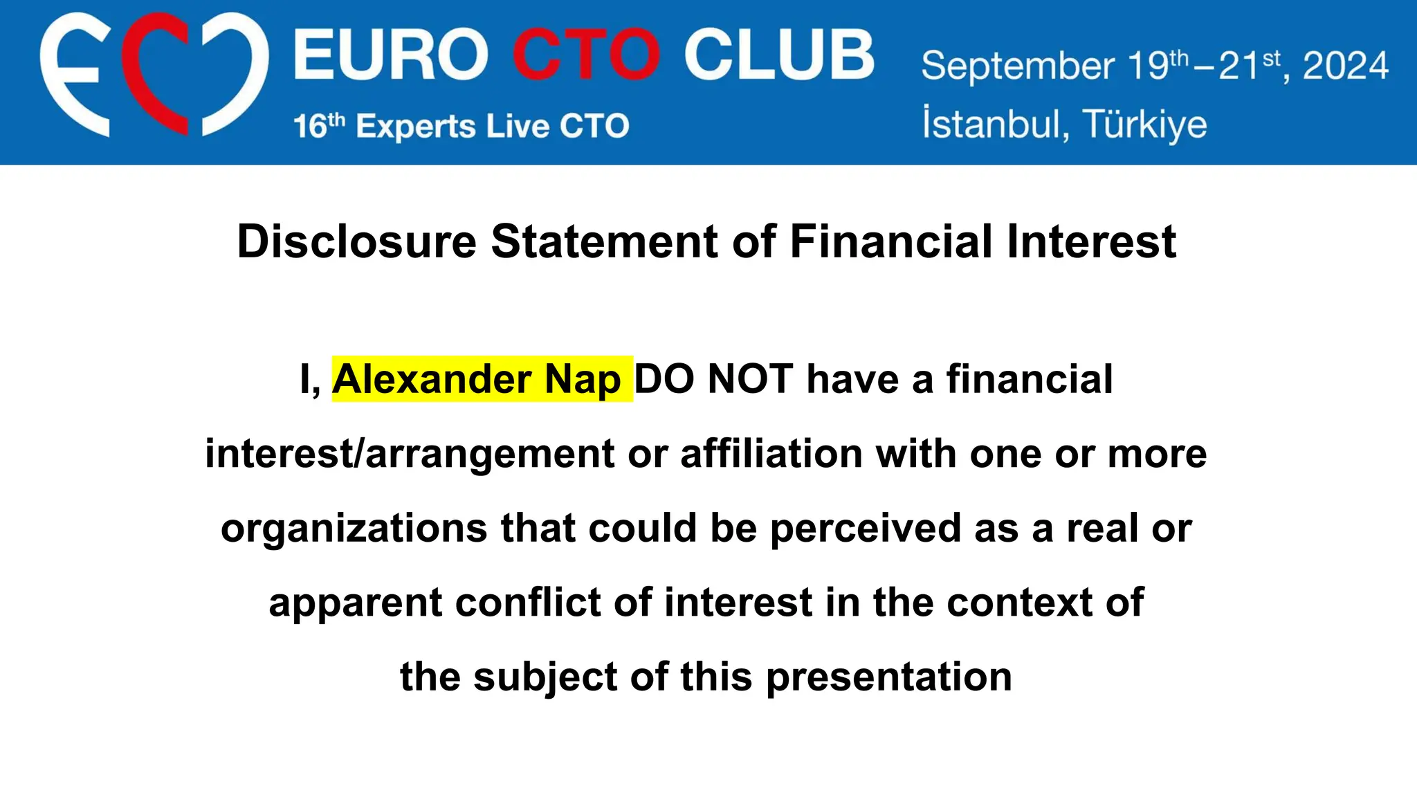 I, Alexander Nap DO NOT have a financial
interest/arrangement or affiliation with one or more
organizations that could be perceived as a real or
apparent conflict of interest in the context of
the subject of this presentation
Disclosure Statement of Financial Interest