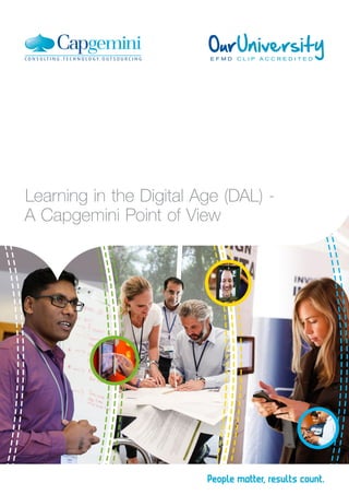 Learning in the Digital Age (DAL) -
A Capgemini Point of View
E F M D C L I P A C C R E D I T E D
 