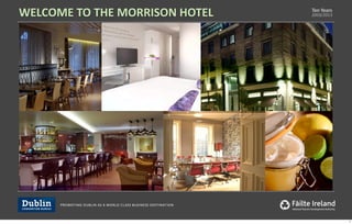 Ten	
  Years
2003/2013WELCOME	
  TO	
  THE	
  MORRISON	
  HOTEL
1
 