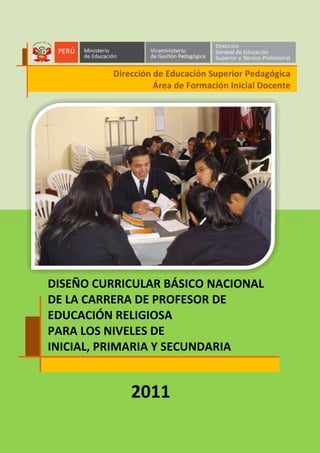 Diseño Curricular Básico Nacional  de la Carrera de Profesor de Educación Religiosa para los niveles de  Inicial, Primaria y Secundaria 2011