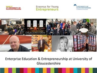 Enterprise Education & Entrepreneurship at University of
Gloucestershire
 