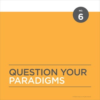 NO.
© Franklin Covey Co. All rights reserved.
6
QUESTION YOUR
PARADIGMS
NO.
© Franklin Covey Co. All rights reserved.
 