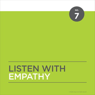 NO.
© Franklin Covey Co. All rights reserved.
7
LISTEN WITH
EMPATHY
NO.
© Franklin Covey Co. All rights reserved.
 