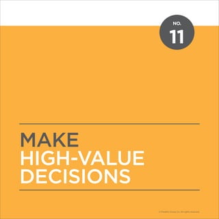 NO.
© Franklin Covey Co. All rights reserved.
11
MAKE
HIGH-VALUE
DECISIONS
NO.
© Franklin Covey Co. All rights reserved.
 