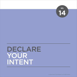 NO.
© Franklin Covey Co. All rights reserved.
14
DECLARE
YOUR
INTENT
NO.
© Franklin Covey Co. and CoveyLink, LLC. All rights reserved.
 