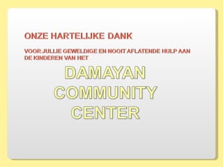 Gezinsactiviteiten zijn ook erg belangrijk om te zorgen dat de families bij elkaar blijven en kinderen niet op straat belanden 