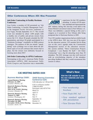 CJE Newsletter WINTER 2008/2009
16
Other Conferences Where JOC Was Presented
Job Order Contracting At Facility Decisions
Conference
Lisa Cooley, a member of CJE presented, on “Job
Order Contracting: A Facility Management Tool”,
at the inaugural Facility Decisions conference in
Las Vegas, Nevada September 16–17. The overall
event was attended by about 1,800 people with
a healthy mix of public and private owners from
across the U.S. About 40 people attended the JOC
presentation, and about 30 people participated in a
“Solutions Exchange” roundtable on IDIQ contract
strategies. The purpose of this ten minute “speed-
dating” style exchange was to learn about the dif-
ferent types of on-call contracts that owners had in
place, but the owners were definitely focused on
learning more about JOC!
Job Order Contracting At APWA Conference
Participating in this year’s American Public Works
Association (APWA) 2008 International Public
Works Congress and Exposition was a memorable
experience for the CJE members
attending. A variety of CJE mem-
bers attended and represented the
JOC industry during this four-day event held at the
Ernest Morial Convention Center in New Orleans, LA.
There was definitely a special feeling at this year’s
congress as it occurred in New Orleans after being
postponed due to Hurricane Katrina in 2005.
Two CJE member organizations had an exhibit booth
at the APWA show. JOC also was one of the topics
for the education session. CJE member Kelvin King
was on this year’s agenda under the Construction
Management section of the education sessions.
His session entitled, “More Construction Projects
Completed + Less Burden On Staff = Job Order
Contracting” was a big hit attracting more than 50
attendees. The JOC message was also well received
with an overwhelming majority of the attendees
providing feedback that they would recommend this
session to others.
CJE MEETING DATES 2009
Business Meetings 2009:
Annual Business Meeting
February 12, 2009
Location: Phoenix, AZ
Quarterly Business Meeting
June 13, 2009
June 14-16, NASFA Meeting
Location: Orlando, FL
Quarterly Business Meeting
Auguest 13, 2009
Location: Washington, DC
Quarterly Business Meeting
November 20, 2009
November 18-20, COAA Meeting
Location: Austin, TX
2009 Steering Committee
Conference Calls:
Calls take place at 1:00 pm EST
Call in conference number
1-800-416-4956
Participant code 68516736#
March 16
April 13
May 11
July 13
September 14
October 12
December 14
• New membership
­brochure
• New Flash JOC Ad
• New standard updated
JOC presentation
• New Elevator Pitch
What’s New:
Visit the CJE website to see
the new materials and tools
including:
 