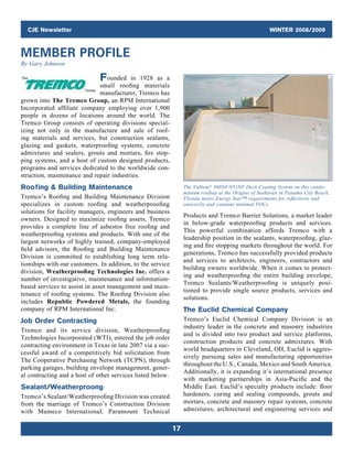 CJE Newsletter WINTER 2008/2009
17
Founded in 1928 as a
small roofing materials
manufacturer, Tremco has
grown into The Tremco Group, an RPM International
Incorporated affiliate company employing over 1,900
people in ­dozens of locations around the world. The
Tremco Group consists of operating divisions special-
izing not only in the manufacture and sale of roof-
ing materials and services, but construction sealants,
glazing and gaskets, waterproofing systems, concrete
admixtures and sealers, grouts and mortars, fire stop-
ping systems, and a host of custom designed products,
programs and services dedicated to the worldwide con-
struction, maintenance and repair industries.
Roofififing  Building Maintenance
Tremco’s Roofing and Building Maintenance Division
specializes in custom roofing and weatherproofing
solutions for facility managers, engineers and business
owners. Designed to maximize roofing assets, Tremco
provides a complete line of asbestos free roofing and
weatherproofing systems and products. With one of the
largest networks of highly trained, company-employed
field advisors, the Roofing and Building Maintenance
Division is committed to establishing long term rela-
tionships with our customers. In addition, to the service
division, Weatherproofing Technologies Inc. offers a
number of investigative, maintenance and information-
based services to assist in asset management and main-
tenance of roofing systems. The Roofing Division also
includes Republic Powdered Metals, the founding
company of RPM International Inc.
Job Order Contracting
Tremco and its service division, Weatherproofing
Technologies Incorporated (WTI), entered the job order
contracting environment in Texas in late 2007 via a suc-
cessful award of a competitively bid solicitation from
The Cooperative Purchasing Network (TCPN), through
parking garages, building envelope management, gener-
al contracting and a host of other services listed below.
Sealant/Weatherproofing
Tremco’s Sealant/Weatherproofing Division was created
from the marriage of Tremco’s Construction Division
with Mameco International, Paramount Technical
MEMBER PROFILE
By Gary Johnson
Products and Tremco Barrier Solutions, a market leader
in below-grade waterproofing products and services.
This powerful combination affords Tremco with a
leader­ship position in the sealants, waterproofing, glaz-
ing and fire stopping markets throughout the world. For
generations, Tremco has successfully provided products
and services to architects, engineers, contractors and
building owners worldwide. When it comes to protect-
ing and weatherproofing the entire building envelope,
Tremco Sealants/Weatherproofing is uniquely posi-
tioned to provide single source products, services and
solutions.
The Euclid Chemical Company
Tremco’s Euclid Chemical Company Division is an
industry leader in the concrete and masonry industries
and is divided into two product and service platforms,
construction products and concrete admixtures. With
world headquarters in Cleveland, OH, Euclid is aggres-
sively pursuing sales and manufacturing opportunities
throughout the U.S., Canada, Mexico and South America.
Additionally, it is expanding it’s international presence
with marketing partnerships in Asia-Pacific and the
Middle East. Euclid’s specialty products include: floor
hardeners, curing and sealing compounds, grouts and
mortars, concrete and masonry repair systems, concrete
admixtures, architectural and engineering services and
The Vulkem®
360NF/951NF Deck Coating System on this condo-
minium rooftop at the Origins of Seahaven in Panama City Beach,
Florida meets Energy Star™ requirements for reflectivity and
­emissivity and contains minimal VOCs.
 