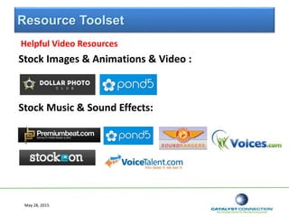 Resource Toolset
Helpful Video Resources
Stock Images & Animations & Video :
Stock Music & Sound Effects:
May 28, 2015
 