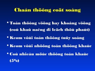 Chaán thöông coät soáng
 Toån thöông vöõng hay khoâng vöõng
(coù khaû naêng di leäch thöù phaùt)
 Keøm vôùi toån thöông tuûy soáng
 Keøm vôùi nhöõng toån thöông khaùc
 Coù nhieàu möùc thöông toån khaùc
(5%)

 