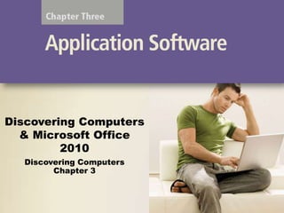 Discovering Computers
& Microsoft Office
2010
Discovering Computers
Chapter 3
 