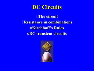 DC Circuits ,[object Object],[object Object],[object Object],[object Object]