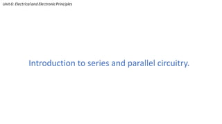 Introduction to series and parallel circuitry.
 