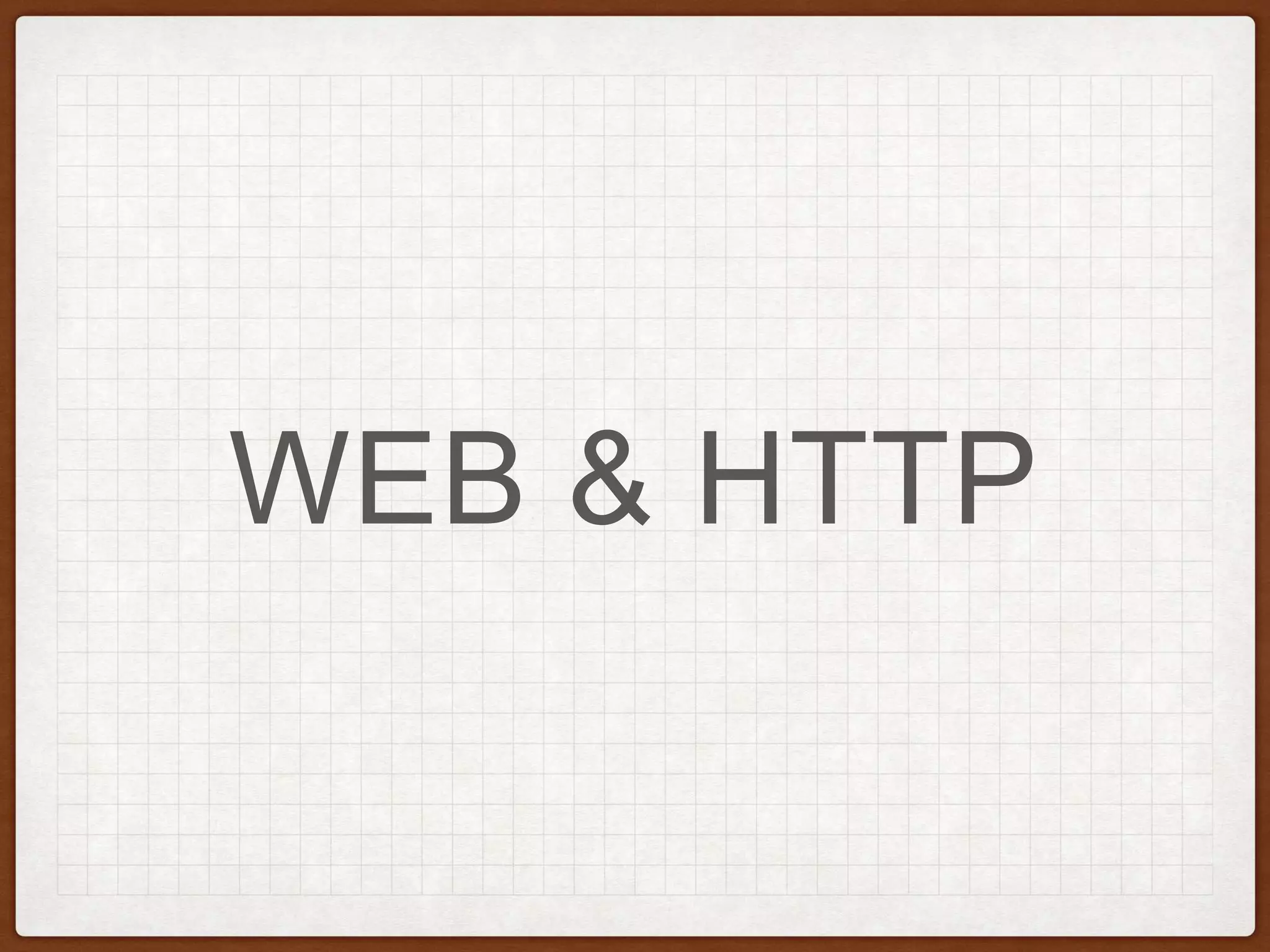 WEB & HTTP
 