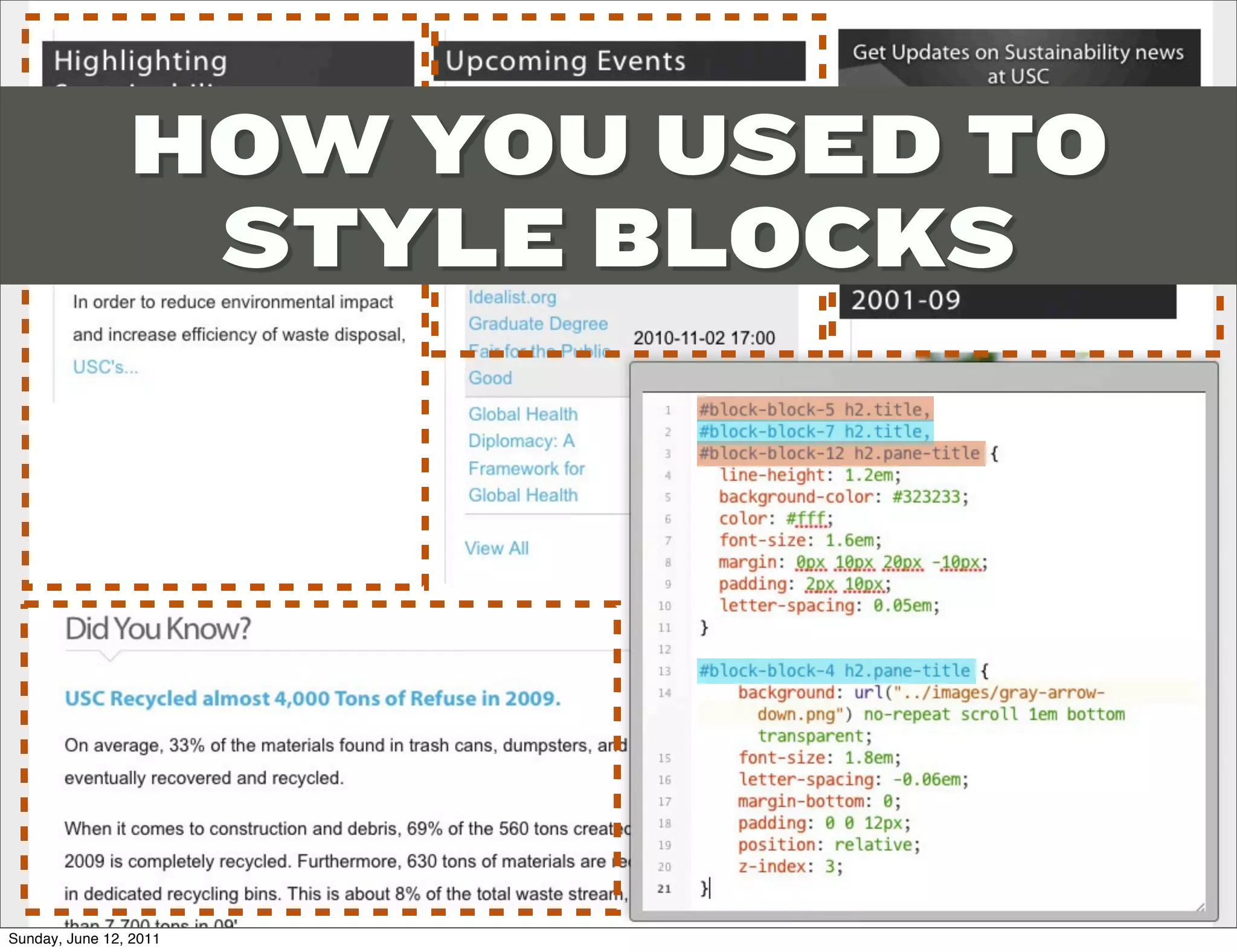 HOW YOU USED TO
                TARGETING EACH
                 STYLE BLOCKS
                   BLOCK ID




Sunday, June 12, 2011
 