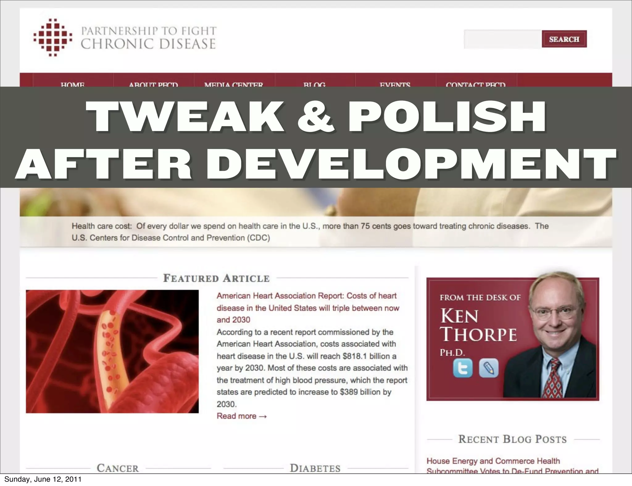 TWEAK & POLISH
  AFTER DEVELOPMENT




Sunday, June 12, 2011
 