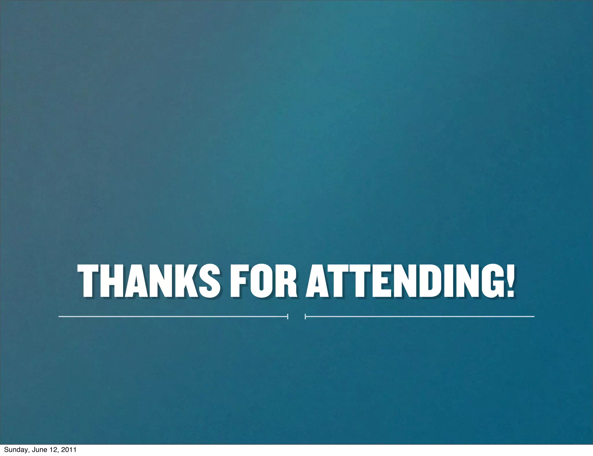 THANKS FOR ATTENDING!


Sunday, June 12, 2011
 
