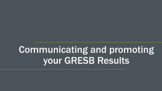 Communicating and promoting
your GRESB Results
 