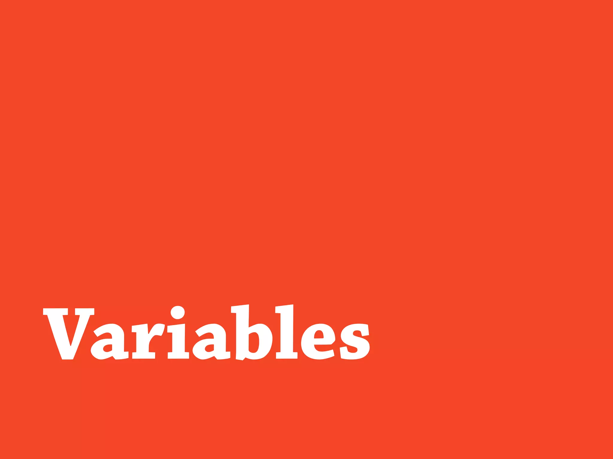Variables
 
