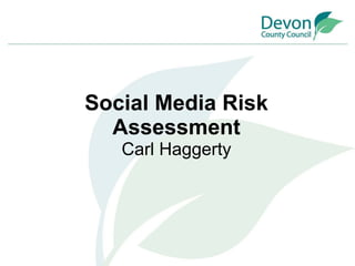 Social Media Risk Assessment Carl Haggerty 