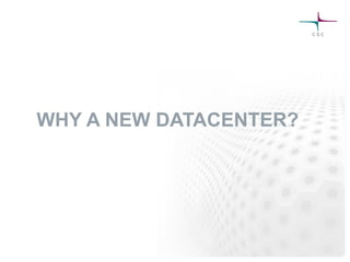 WHY A NEW DATACENTER?
 