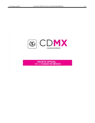 13 de Junio de 2016 GACETA OFICIAL DE LA CIUDAD DE MÉXICO 77
 