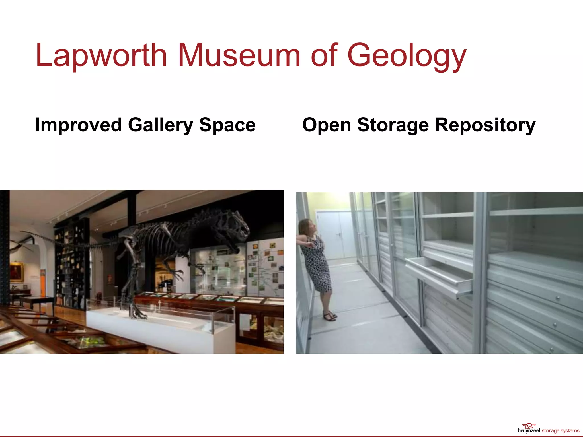 Lapworth Museum of Geology
Improved Gallery Space Open Storage Repository
 