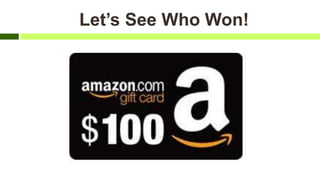 Let’s See Who Won!
 