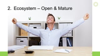 2. Ecosystem – Open & Mature
10/18/16 15ITOCHU	Techno-Solutions	America,	Inc.
 