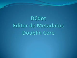 DCdotEditor de MetadatosDoublinCore 