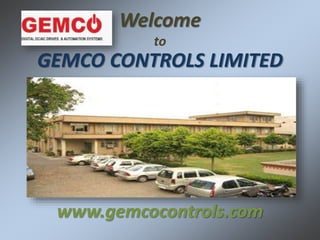 Welcome
to
GEMCO CONTROLS LIMITED
www.gemcocontrols.com
 