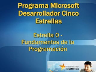 Programa Microsoft Desarrollador Cinco Estrellas Estrella 0 -Fundamentos de la Programación 