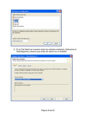 6. En el Tab Select se muestran todos los métodos existentes. Seleccione el
   GetCategories y observe que el tipo de retorno es un DataSet.




                                 Página 34 de 52
 