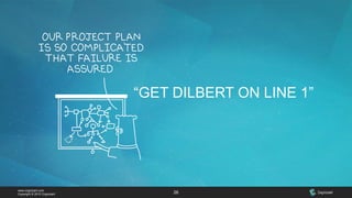 www.cognizant.com
Copyright © 2015 Cognizant 26
“GET DILBERT ON LINE 1”
 