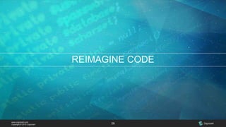 www.cognizant.com
Copyright © 2015 Cognizant 28
REIMAGINE CODE
 