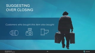 www.cognizant.com
Copyright © 2015 Cognizant 33
SUGGESTING
OVER CLOSING
 