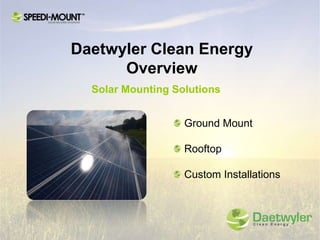 Daetwyler Clean Energy Overview Solar Mounting Solutions  Ground Mount  Rooftop  Custom Installations 