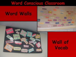 Word Conscious Classroom

Word Walls

Wall of
Vocab

 