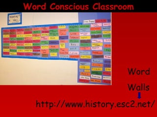 Word Conscious Classroom

Word
Walls
http://www.history.esc2.net/

 