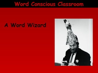 Word Conscious Classroom

A Word Wizard

 