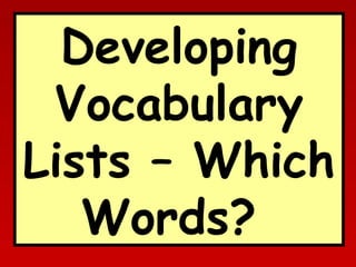 Developing
Vocabulary
Lists – Which
Words?

 