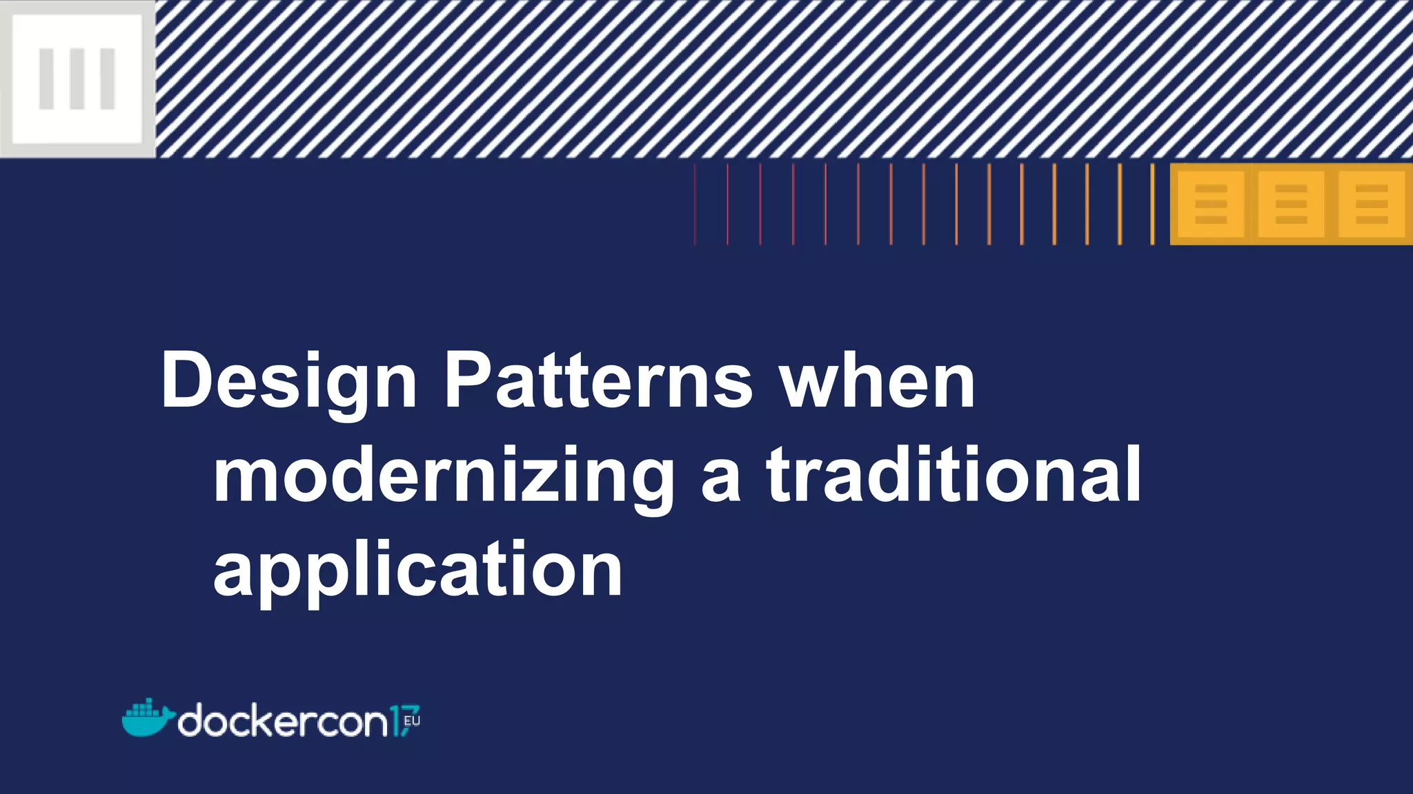 Design Patterns when
modernizing a traditional
application
 