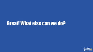 Great! What else can we do?
 